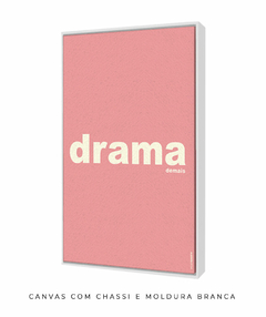 Quadro Decorativo Drama demais rosa - comprar online