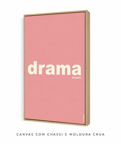 Quadro Decorativo Drama demais rosa