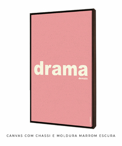 Quadro Decorativo Drama demais rosa - comprar online