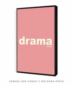 Quadro Decorativo Drama demais rosa na internet