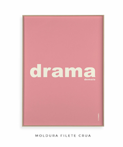 Quadro Decorativo Drama demais rosa