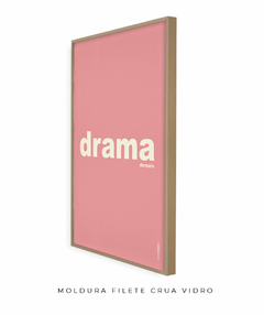 Quadro Decorativo Drama demais rosa - loja online