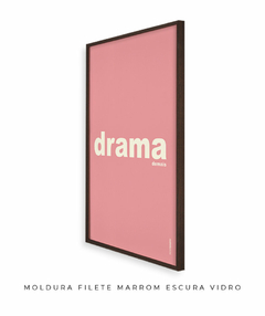 Quadro Decorativo Drama demais rosa