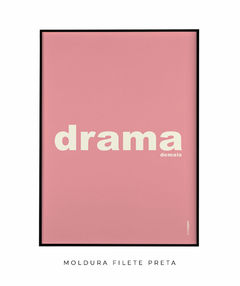 Quadro Decorativo Drama demais rosa - comprar online