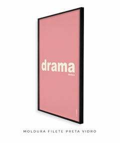 Quadro Decorativo Drama demais rosa - loja online