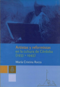 Artistas y reformistas en la cultura de Córdoba (1933 – 1943)