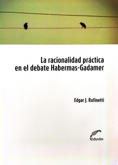 La racionalidad práctica en el debate Habermas-Gadamer