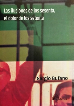 Las ilusiones de los sesenta, el dolor de los setenta