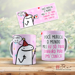 Caneca Xícara Engraçada Flork Bento | VOCÊ MERECIA O MUNDO, MAS EU SÓ TINHA DINHEIRO PRA UMA CANECA