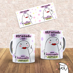 Caneca Xícara Engraçada Flork Bento | ATRASADA SIM, SEM MAQUIAGEM JAMAIS