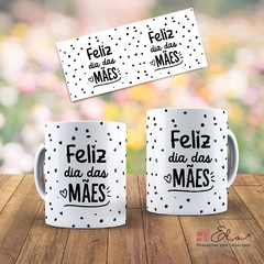 Caneca Dia das Mães - Feliz Dia das Mães