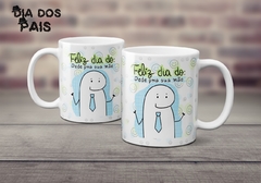 Caneca Xícara Flork | Caneca Feliz dia do: Pede pra sua mãe