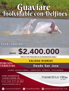 GUAVIARE 2 DÍAS 2 NOCHES - 2 RUTAS INOLVIDABLES INVIERNO 2024 CON DELFINES