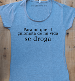 Remera de mujer frase Para mí el guionista de mi vida se droga en internet