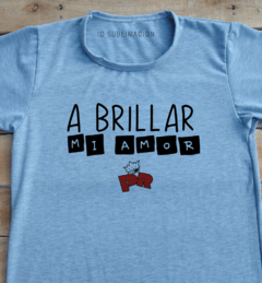 Remera unisex frase A brillar mi amor en internet