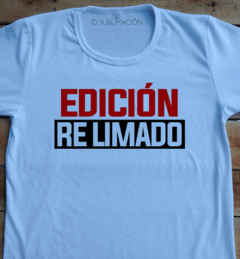 Remera unisex con frase Edición re limado