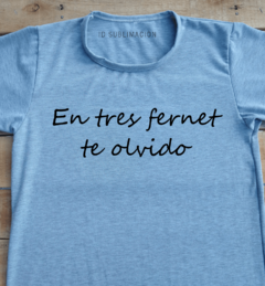 Remera unisex frase En tres fernet te olvido - comprar online