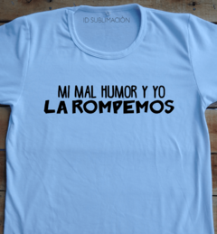 Remera unisex frase Mi mal humor y yo la rompemos en internet