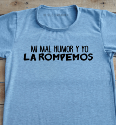 Remera unisex frase Mi mal humor y yo la rompemos - comprar online