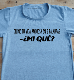 Remera unisex frase Define tu vida amorosa en 2 palabras en internet