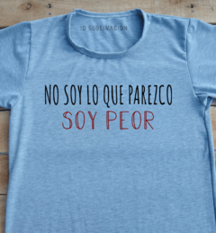 Remera unisex No soy lo que parezco soy peor - comprar online