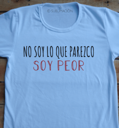 Remera unisex No soy lo que parezco soy peor en internet