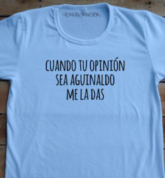 Remera unisex frase cuando tu opinión sea aguinaldo en internet