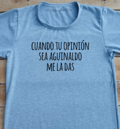 Remera unisex frase cuando tu opinión sea aguinaldo - comprar online