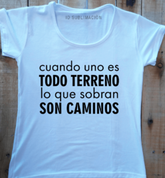 Remera de mujer con frase Cuando uno es todo terreno lo que sobran son caminos - comprar online