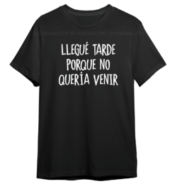 Remera unisex negra llegue tarde porque no quería venir