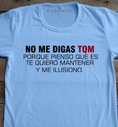 Remera unisex frase No me digas TKM en internet