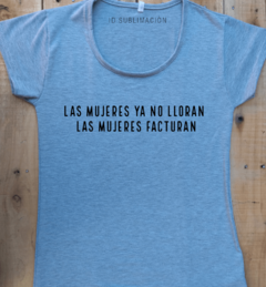 Remera de mujer con frase las mujeres ya no lloran - idsublimacion