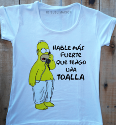 Remera de mujer Hable más fuerte que tengo una toalla Los Simpson