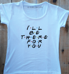 Remera de mujer serie Friends ill be there for you - comprar online