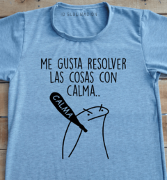 Remera unisex frase me gusta resolver las cosas con calma - comprar online