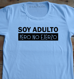 Remera unisex frase soy adulto pero no ejerzo en internet