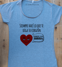 Remera de mujer siempre hace lo que te diga tu corazón en internet