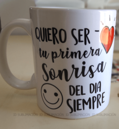 Taza Quiero ser tu primera sonrisa del día siempre - comprar online