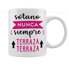 Taza nunca sótano siempre terraza