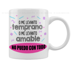 Taza o me levanto temprano o amable