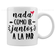 Taza Nada como ir juntos a la par