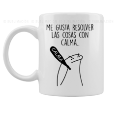 Taza me gusta resolver las cosas con calma