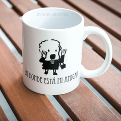 Taza esperando la carroza a dónde está mi amiga - comprar online