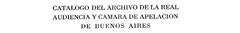 Banner de la categoría Catálogo del Archivo de la Real Audiencia y Cámara de Apelación de Buenos Aires