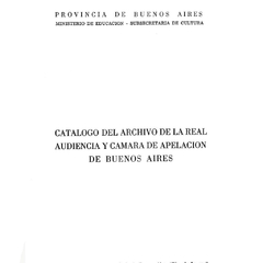 Catálogo del Archivo de la Real Audiencia y Cámara de Apelación de Buenos Aires