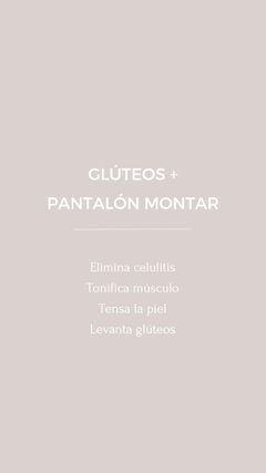 GLUTEOS + PANT MONTAR TONIFICANTE