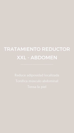 ABDOMEN REDUCTOR - TRATAMIENTO XXL