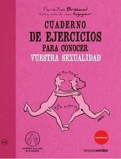 Cuaderno de Ejercicios Para Conocer Vuestra Sexualidad Pierre - Yves Brissiaud · Terapias Verdes