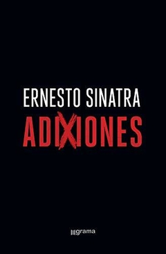 Adixiones - Ernesto S. Sinatra - Grama