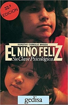 El niño feliz: Su clave psicológica - Dorothy Corkille Briggs - GEDISA